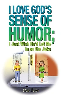 I Love God's Sense of Humor; Just Wish He'd Let Me on the Joke