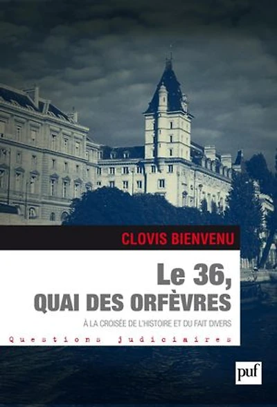 Le 36, quai des Orfèvres : À la croisée de l'histoire et du fait divers