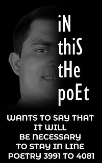 in this the poet: IT WILL BE NECESSARY TO STAY IN LINE POETRY 3991 TO 4081