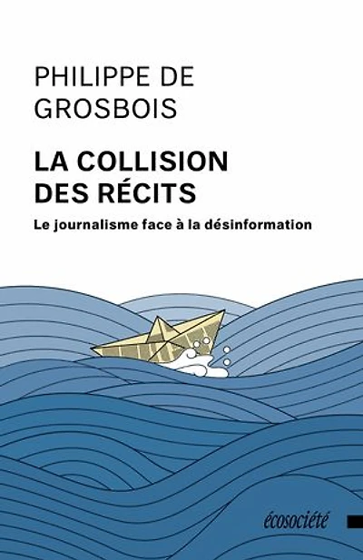 la collision des récits: Le journalisme face à désinformation