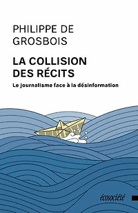 la collision des récits: Le journalisme face à désinformation