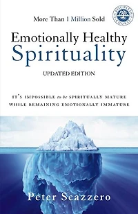 Emotionally Healthy Spirituality: It's Impossible to Be Spiritually