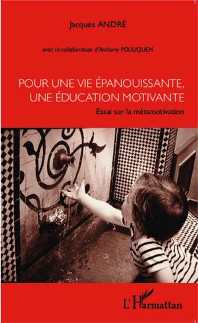 Pour une vie épanouissante, une éducation motivante: Essai sur la métamotivation