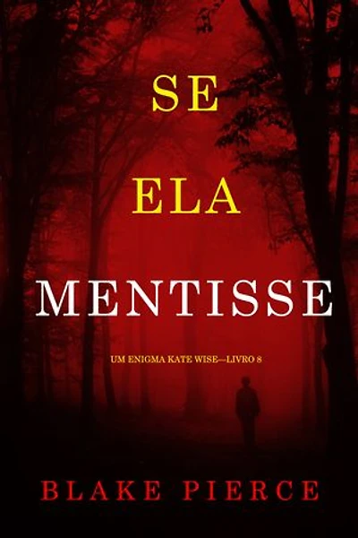 Se Ela Mentisse (Um Enigma Kate Wise—Livro 8)