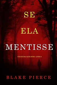 Se Ela Mentisse (Um Enigma Kate Wise—Livro 8)