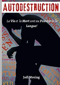 Autodestruction: La Vie et la Mort sont au Pouvoir de la Langue !