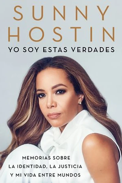 I Am These Truths  Yo soy estas verdades: Memorias sobre la identidad, justicia y mi vida entre mundos