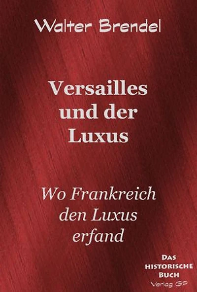 Versailles und der Luxus: Wo Frankreich den Luxus erfand