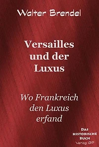 Versailles und der Luxus: Wo Frankreich den Luxus erfand