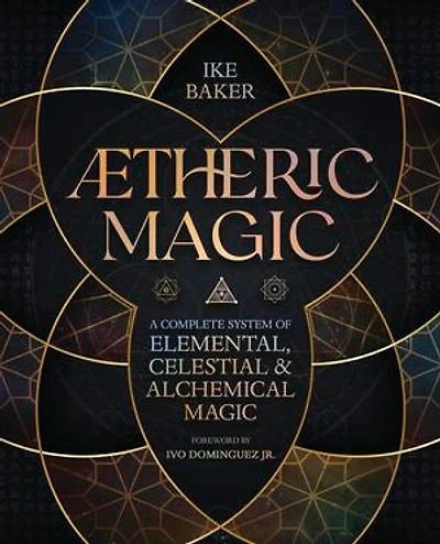 AEtheric Magic: A Complete System of Elemental, Celestial & Alchemical Magic
