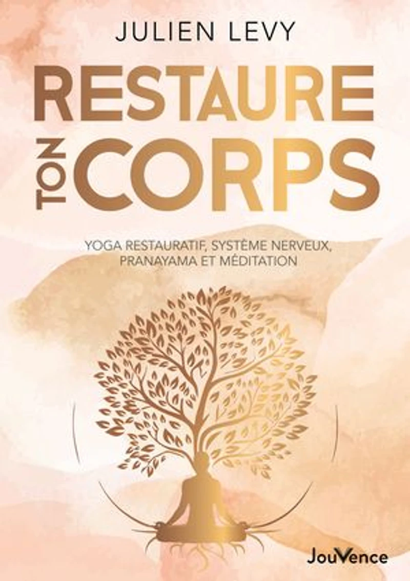 Restaure ton corps: yoga restauratif, système nerveux, pranayama et méditation