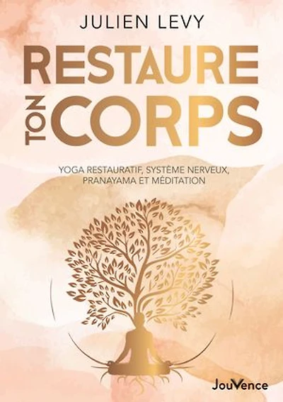 Restaure ton corps: yoga restauratif, système nerveux, pranayama et méditation