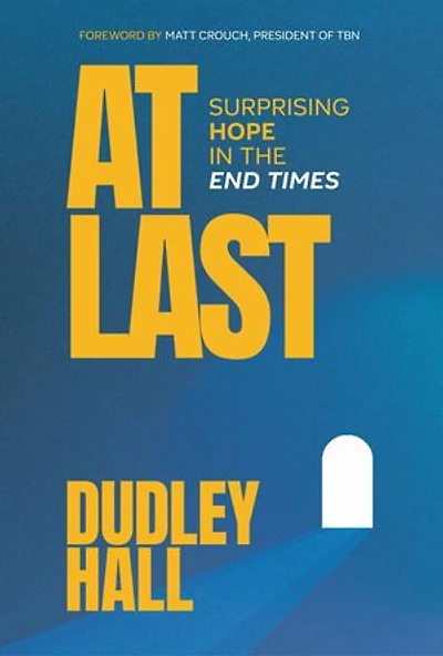 At Last: Surprising Hope in the End Times
