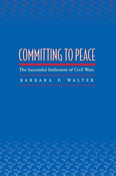 Committing to Peace: The Successful Settlement of Civil Wars