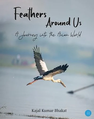 Feathers Around Us - A Journey into the Avian World
