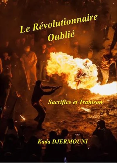 LE REVOLUTIONNAIRE OUBLIE: Sacrifice et Trahison
