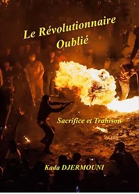 LE REVOLUTIONNAIRE OUBLIE: Sacrifice et Trahison