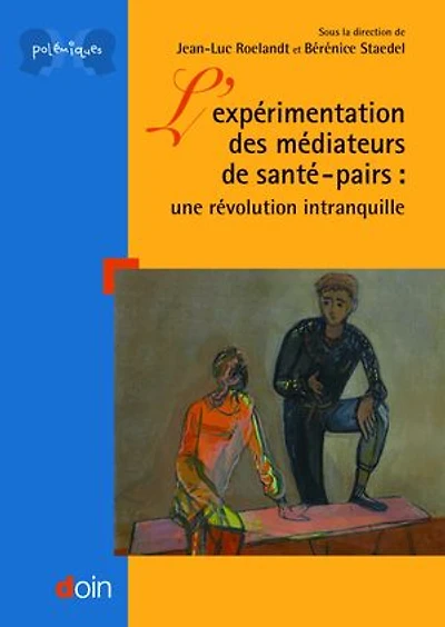 L'expérimentation des médiateurs de santé - pairs: Une révolution intranquille