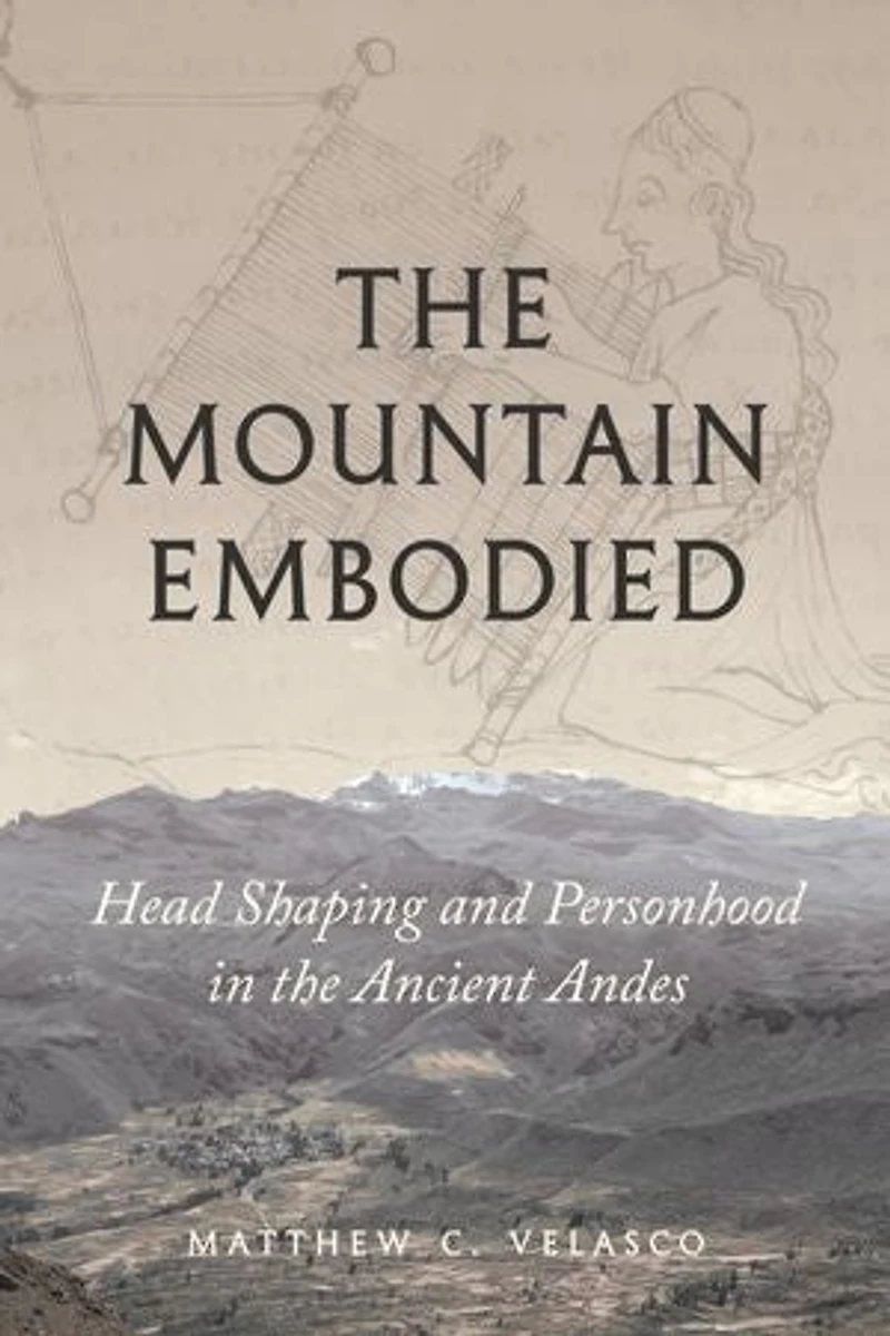 the Mountain Embodied: Head Shaping and Personhood Ancient Andes