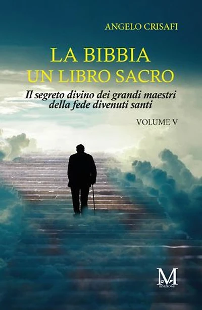 La bibbia un libro sacro Vol.5: Il segreto divino dei grandi maestri della fede divenuti santi.