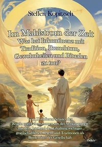 Im Mahlstrom der Zeit - Was hat Inkontinenz mit Tradition, Brauchtum, Gewohnheiten und Ritualen zu tun?