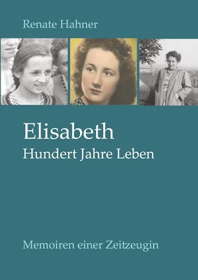 Elisabeth: Hundert Jahre Leben