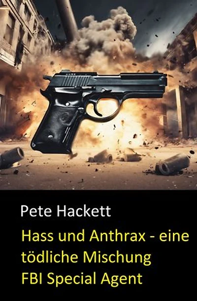Hass und Anthrax - eine tödliche Mischung (FBI Special Agent): FBI Special Agent Owen Burke #33: Cassiopeiapress Krimi