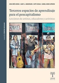Terceros espacios de aprendizaje para el poscapitalismo: Lecciones de artistas, educadores y activistas