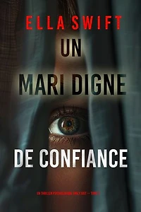 Un mari digne de confiance (Un thriller psychologique Emily Just — tome 3)