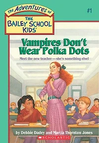Vampires Don't Wear Polka Dots (The Bailey School Kids #1)
