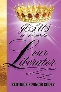 Jesus Of Nazareth Our Liberator