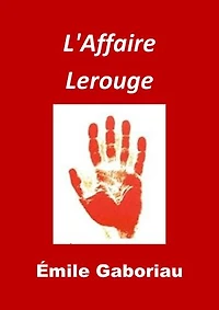 L'Affaire Lerouge: (Edition Intégrale - Version Entièrement Illustrée)