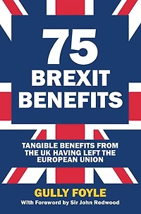 75 Brexit Benefits: Tangible Benefits from the UK Having Left the European Union