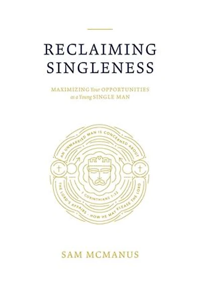 Reclaiming Singleness: Maximizing Your Opportunities as a Young Single Man