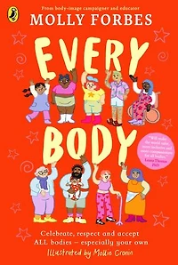 Every Body: Celebrate, respect and accept ALL bodies - especially your own