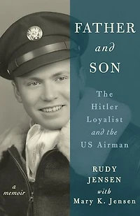 Father and Son: The Hitler Loyalist and the US Airman