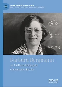 Barbara Bergmann: An Intellectual Biography