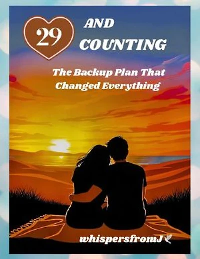 29 and Counting: The Backup Plan that changed Everything