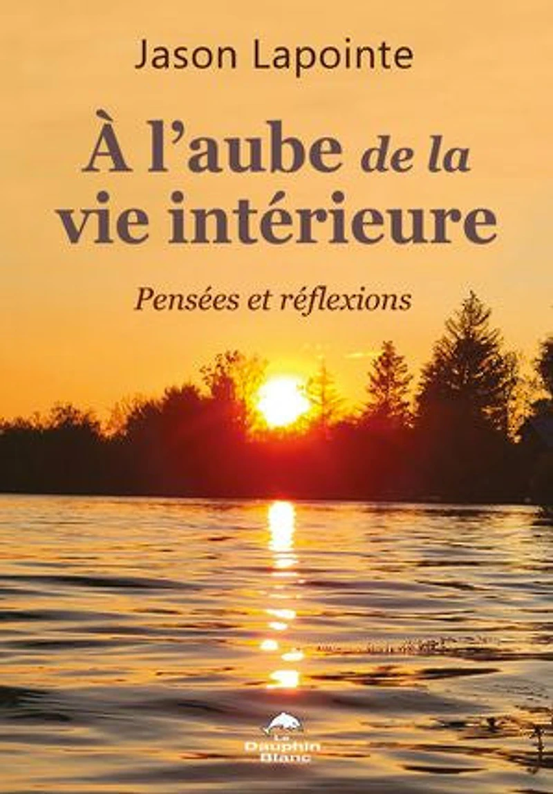À l’aube de la vie intérieure : Pensées et réflexions: réflexions