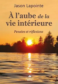 À l’aube de la vie intérieure : Pensées et réflexions: réflexions
