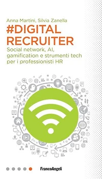Digital recruiter: Social network, AI, gamification e strumenti tech per i professionisti HR