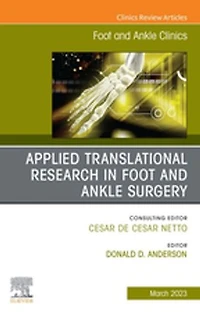 Applied Translational Research Foot and Ankle Surgery, An issue of Clinics North America