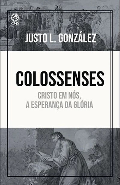 Colossenses: Cristo em nós, a esperança da glória