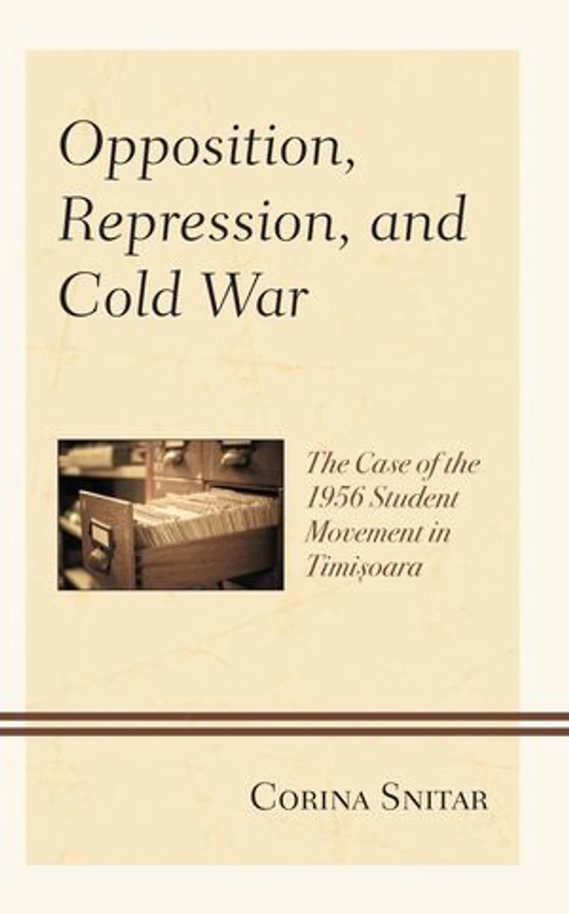 Opposition, Repression, and Cold War: the Case of 1956 Student Movement Timisoara