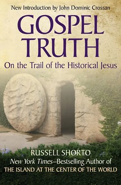 Gospel Truth: On the Trail of the Historical Jesus