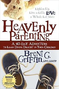 Heavenly Parenting: A 40-day Adventure To Learn Divine Delight Your Children