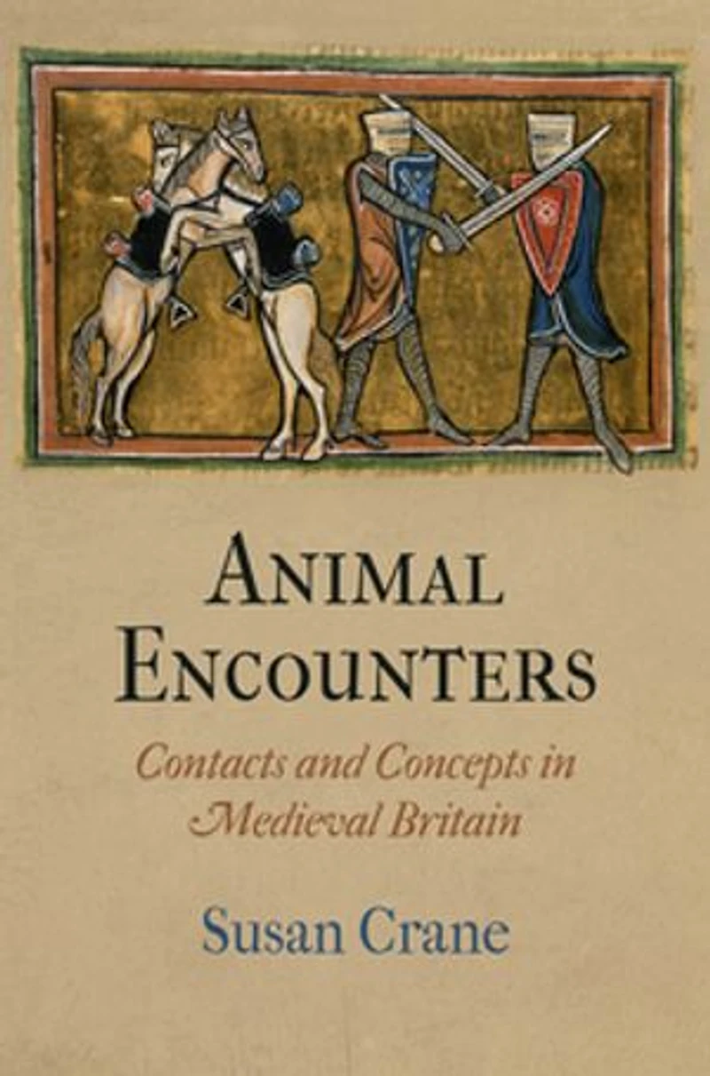 Animal Encounters: Contacts And Concepts Medieval Britain