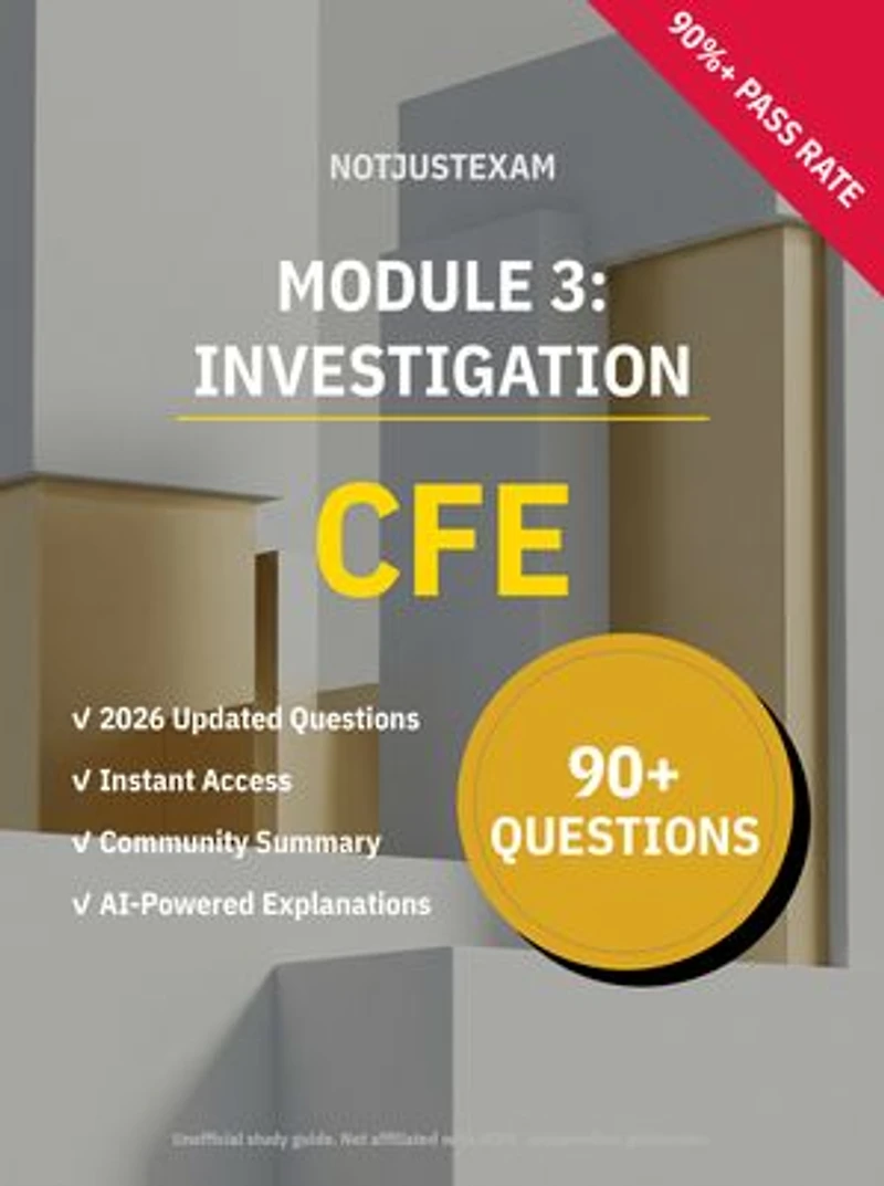 CFE Module 3: Investigation 80+ Practice Questions | ACFE Study Guide: Unofficial Study Guide with Community Consensus & AI Explanations (2026 Edition)
