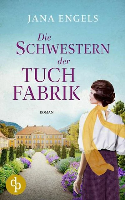Die Schwestern der Tuchfabrik | Die historische Familiensaga im 20. Jahrhundert: Zwei Frauen in bewegten Zeiten