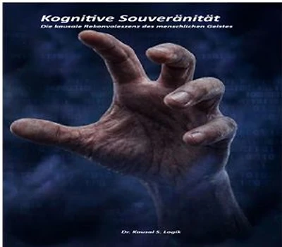 Kognitive Souveränität: Die kausale Rekonvaleszenz des menschlichen Geistes